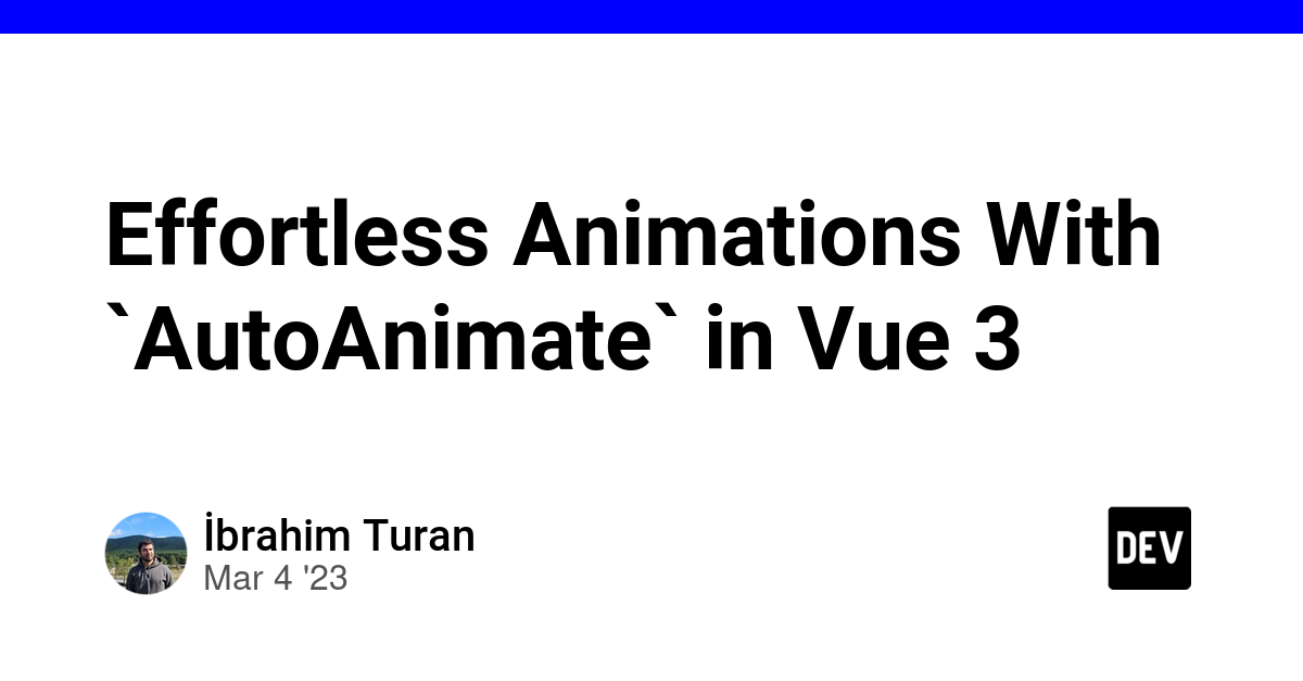 Effortless Animations With `AutoAnimate` in Vue 3 cover image